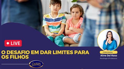 O Desafio Em Dar Limites Para Os Filhos Por Aline Del Raso Youtube