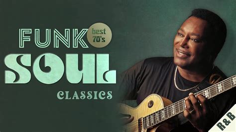 Best 70 S Funk Soul Classics George Benson Bill Withers The Temptations Al Green Ewf