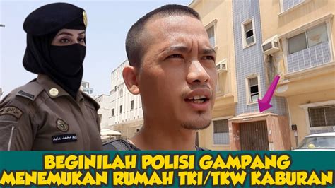 Beginilah Polisi Gampang Menemukan Rumah Tki Tkw Ilegal Di Arab YouTube