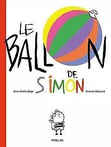 LE BALLON DE Simon de Balpe Anne Gaëlle Boisnard Annette Livre