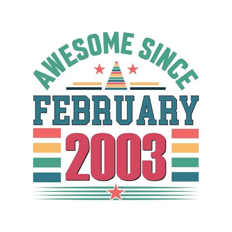 Premium Vector | Awesome since february 2003 born in february 2003 ...