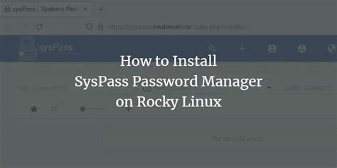 How To Install Syspass Password Manager On Rocky Linux