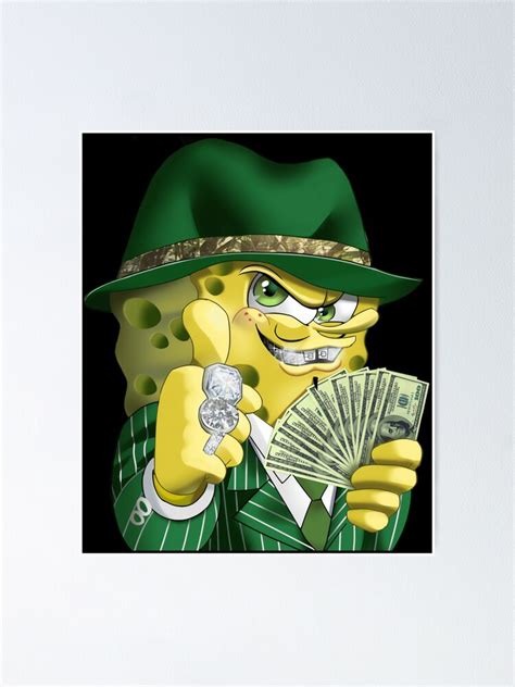 Gangster Spongebob With Money Money Poster For Sale By Hayallcascoes