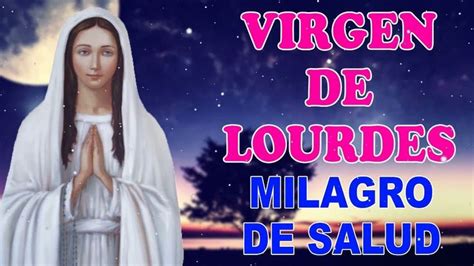 Milagrosa Virgen de Lourdes oración para pedir un milagro de salud