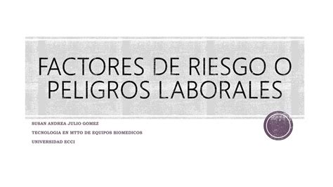 Factores De Riesgo O Peligros Laborales Ppt