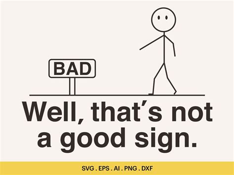 Well, Thats Not A Good Sign Svg, Stickman Funny Quotes Png, Bad Sign ...