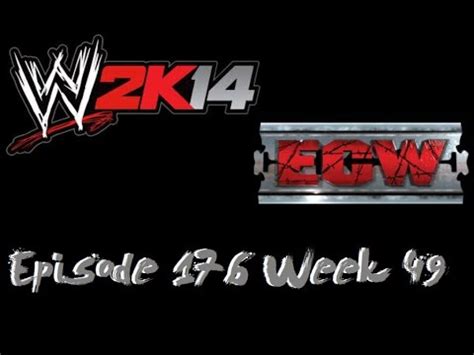 WWE 2K14 Universe Mode Episode 176 Week 49 ECW YouTube