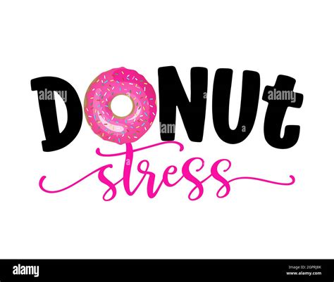 Donut Stress Do Not Stress Funny Pun For Donut Lovers Lettering