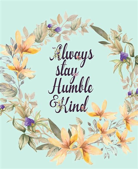 Always Be Humble And Kind Quotes - Hannah Margarethe