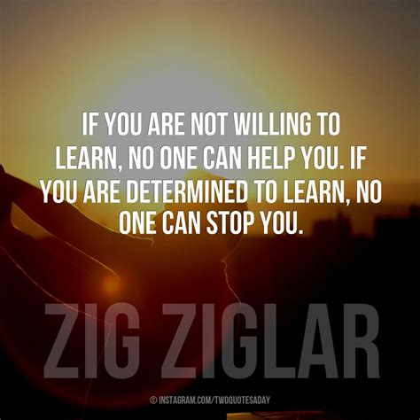 If You Are Not Willing To Learn No One Can Help You If You Are