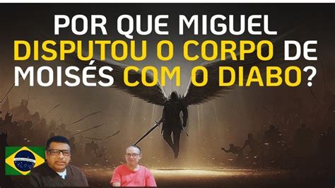 QUEM FOI QUE TEVE SEU CORPO DISPUTADO PELO ARCANJO MIGUEL E O DIABO