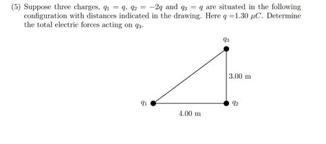 Solved 5 Suppose Three Charges Q1 Q Q2 2q And Q3