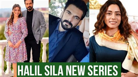 Halil Ibrahim Ceyhan And Sila Turkoglu New Series Youtube