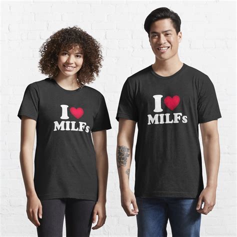 I Love Milfs I Love Hot Moms Heart Milfs Lover T Shirt For Sale By