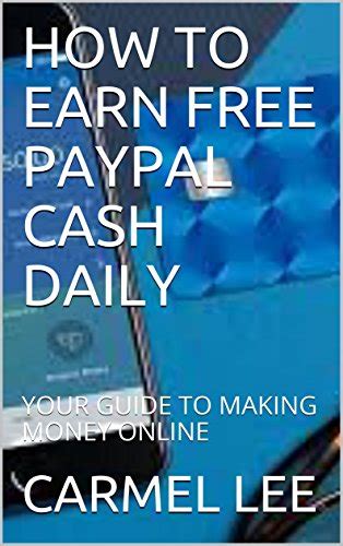 HOW TO EARN FREE PAYPAL CASH DAILY YOUR GUIDE TO MAKING MONEY ONLINE