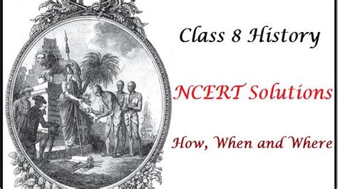 Ncert Solutions For Class Social Science History Chapter How When