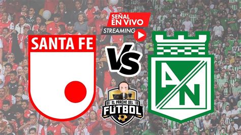 Santa Fe Vs Nacional EN VIVO 11 05 2023 Fecha 13 Liga I 2023