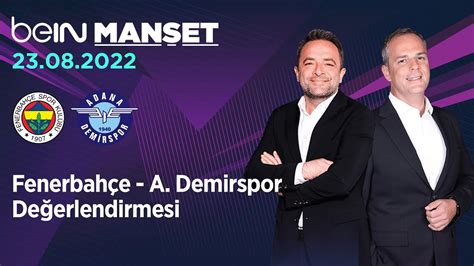 Fenerbahçe 4 2 Adana Demirspor Değerlendirmesi Jorge Jesus beIN