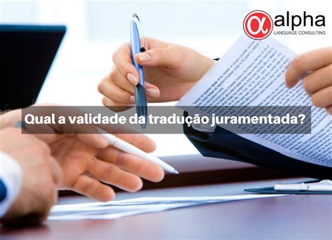 Alpha Tradu QUAL A VALIDADE DA TRADUÇÃO JURAMENTADA Alpha Tradu