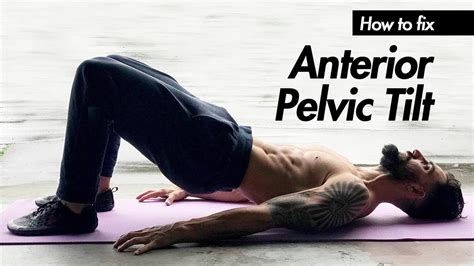 What Is Anterior Pelvic Tilt And How Do I Fix Anterior Pelvic Tilt Youtube