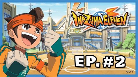 Inazuma Eleven Episodul 2 Echipa Royal Este Aici YouTube