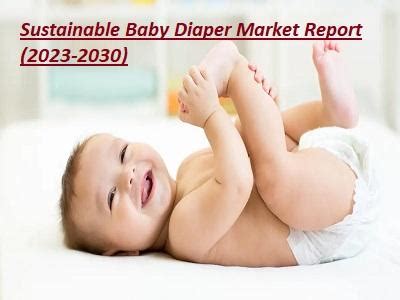 Sustainable Baby Diaper Market Projected To Show Strong Growth