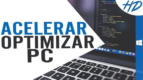 Acelerar Y Optimizar Pc Al M Ximo Nuevos M Todos Sin Programas