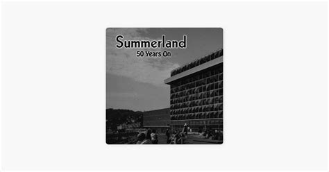 ‎summerland 50 Years On On Apple Podcasts