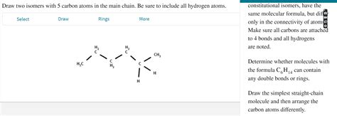 Solved Draw Two Isomers With Carbon Atoms In The Main Chegg