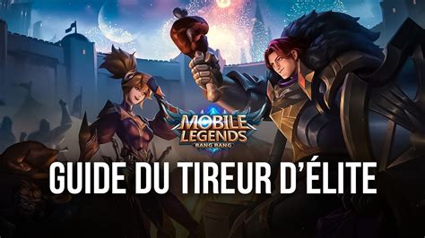 Mobile Legends Bang Bang Le Guide des Tireurs dÉlite BlueStacks