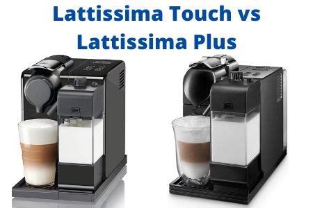 Lattissima Touch vs Lattissima Plus: Which Should You Choose? | Cozy ...