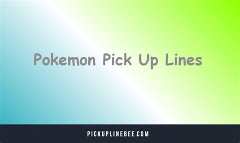 Top 110 Pokemon Pick Up Lines