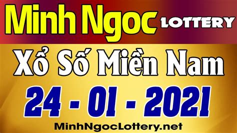 Minh Ngoc Lottery Kết quả xosomiennam hôm nay xsmn chủ nhật 24 01