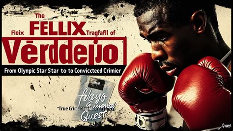 The Tragic Downfall of Félix Verdejo: From Olympic Star to Convicted Criminal - A True Crime ...