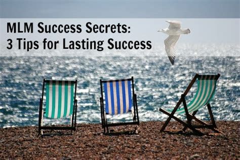 Mlm Success Secrets 3 Tips For Lasting Success