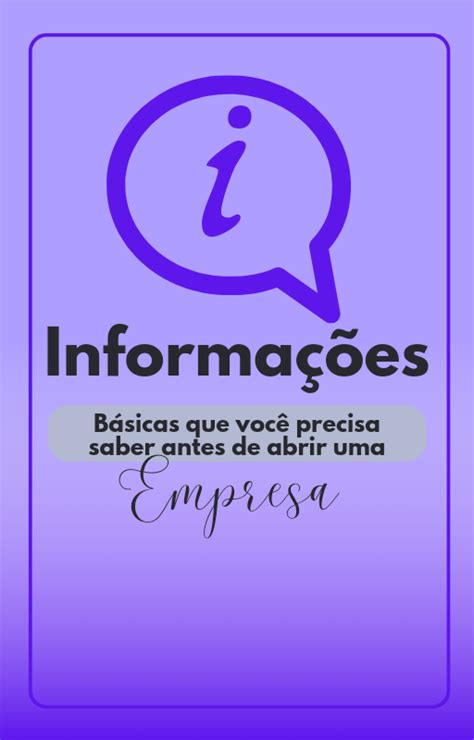 Informa Es B Sicas Que Voc Precisa Saber Antes De Abrir Uma Empresa