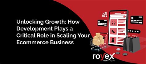 Royex Unlocking Growth How Development Plays A Critical Role In