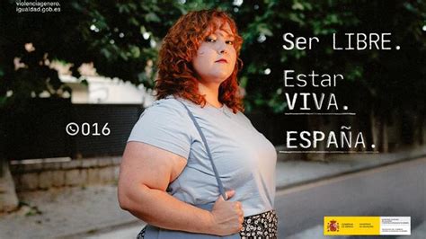 Igualdad Ser Libre Estar Viva España La Campaña De Igualdad