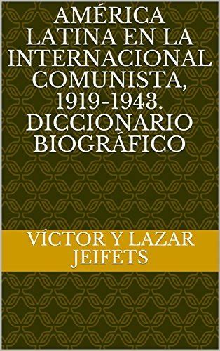 Am Rica Latina En La Internacional Comunista Diccionario