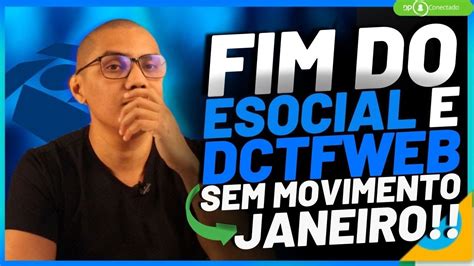 Precisa Enviar Esocial E Dctfweb Sem Movimento Em Janeiro Youtube