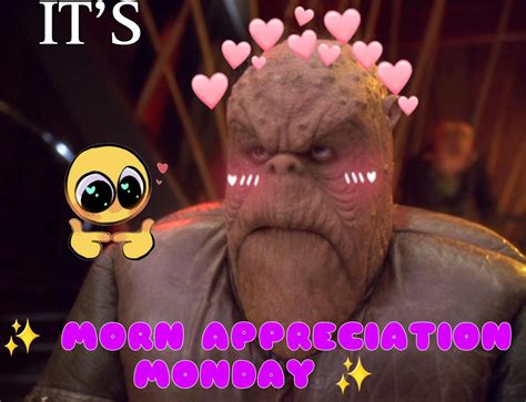 EVERYONE SHUT THE FUCK UP IT S MORN APPRECIATION MONDAY R 196