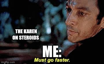 Run Karen S On Steroids Imgflip