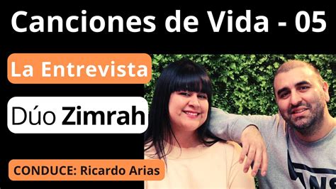 Canciones De Vida Entrevistas D O Zimrah Youtube