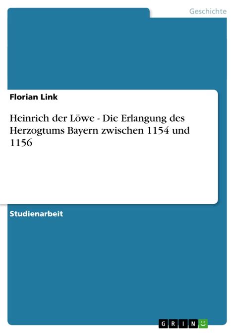 Heinrich der Löwe Erlangung des Herzogtums Bayern zwischen 1154