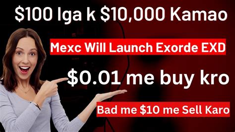 Exorde EXD Launchpad On Mexc Global 100 Lga K 10 000 Kamao New