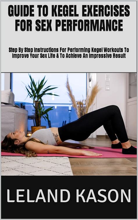 Amazon Co Jp Guide To Kegel Exercises For Sex Performance Step By Step Instructions For