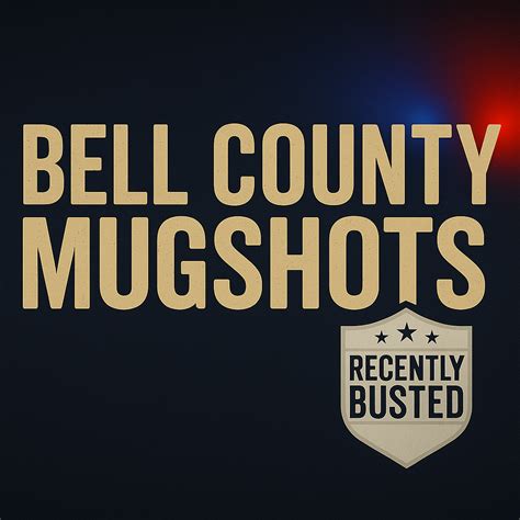 Bell County TX Recently Busted Arrests and Mugshots