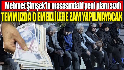 Mehmet Şimşekin masasındaki yeni plan sızdı Temmuz zammı o emeklilere