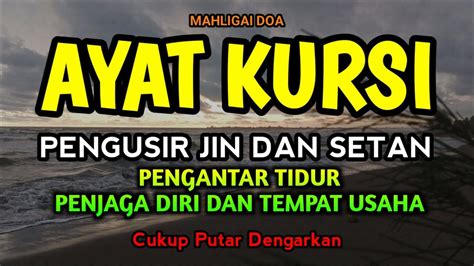 Ayat Kursi Pengusir Jin Dan Setan Penghantar Tidur Penjaga Diri Dan