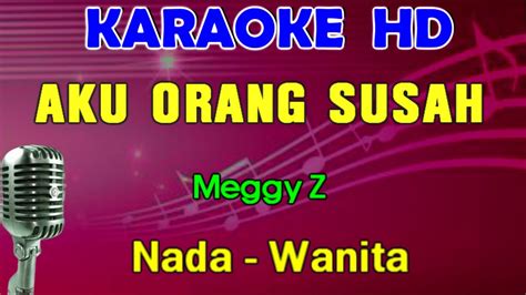 SUSAH HATI Meggy Z KARAOKE Nada Wanita Dangdut Lawas YouTube